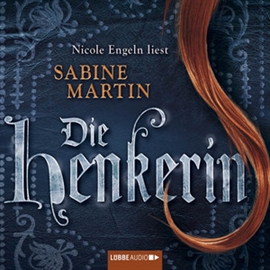 Hörbuch Die Henkerin  - Autor Sabine Martin   - gelesen von Nicole Engeln