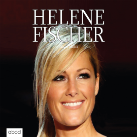 Hörbuch Helene Fischer  - Autor Sabine Meltor   - gelesen von Natalia Bagatelas