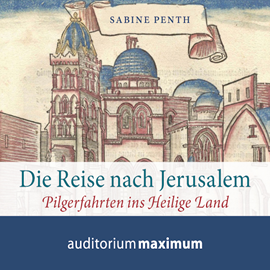Hörbuch Die Reise nach Jerusalem - Pilgerfahrten ins heilige Land  - Autor Sabine Penth   - gelesen von Martin Falk.