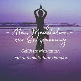 Hörbuch Geführte Meditation: Atem Meditation zur Entspannung  - Autor Sabine Rohwer   - gelesen von Schauspielergruppe