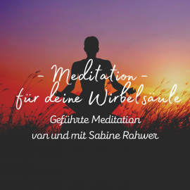 Hörbuch Geführte Meditation: Meditation für deine Wirbelsäule  - Autor Sabine Rohwer   - gelesen von Schauspielergruppe