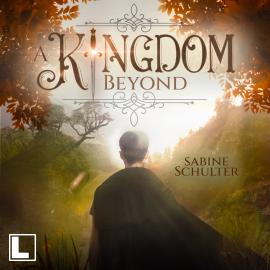 Hörbuch A Kingdom Beyond - Kampf um Mederia, Band 6 (ungekürzt)  - Autor Sabine Schulter   - gelesen von Ingo Meß