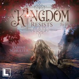 Hörbuch A Kingdom Resists - Kampf um Mederia, Band 2 (ungekürzt)  - Autor Sabine Schulter   - gelesen von Franziska Trunte