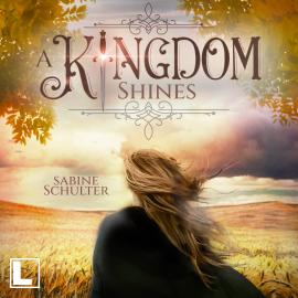 Hörbuch A Kingdom Shines - Kampf um Mederia, Band 3 (ungekürzt)  - Autor Sabine Schulter   - gelesen von Franziska Trunte