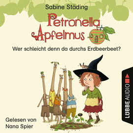 Hörbuch Wer schleicht denn da durchs Erdbeerbeet - Petronella Apfelmus, Teil 2 (Ungekürzt)  - Autor Sabine Städing   - gelesen von Nana Spier