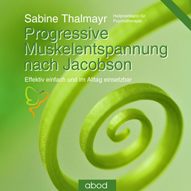 Hörbuch Progressive Muskelentspannung nach Jacobson  - Autor Sabine Thalmayr   - gelesen von Sabine Thalmayr