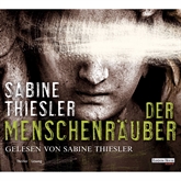 Hörbuch Der Menschenräuber  - Autor Sabine Thiesler   - gelesen von Sabine Thiesler