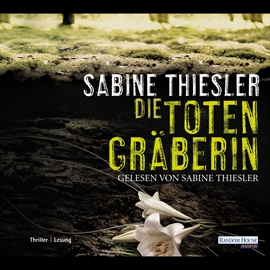 Hörbuch Die Totengräberin  - Autor Sabine Thiesler   - gelesen von Sabine Thiesler