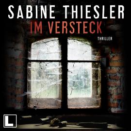 Hörbuch Im Versteck (ungekürzt)  - Autor Sabine Thiesler   - gelesen von Sabine Thiesler