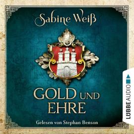 Hörbuch Gold und Ehre (Ungekürzt)  - Autor Sabine Weiß   - gelesen von Stephan Benson