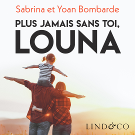 Hörbuch Plus jamais sans toi, Louna  - Autor Sabrina Bombarde   - gelesen von Schauspielergruppe