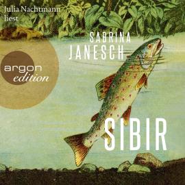 Hörbuch Sibir (Ungekürzte Lesung)  - Autor Sabrina Janesch   - gelesen von Julia Nachtmann