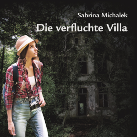 Hörbuch Die verfluchte Villa  - Autor Sabrina  Michalek   - gelesen von Sabrina  Michalek