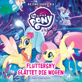 Hörbuch My Little Pony - Beyond Equestria - Fluttershy glättet die Wogen  - Autor Sadie Chesterfield   - gelesen von Jennifer Weiss