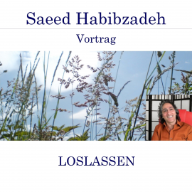 Hörbuch Loslassen  - Autor Saeed Habibzadeh   - gelesen von Saeed Habibzadeh