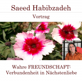 Hörbuch Wahre Freundschaft - Verbundenheit in Nächstenliebe  - Autor Saeed Habibzadeh   - gelesen von Saeed Habibzadeh
