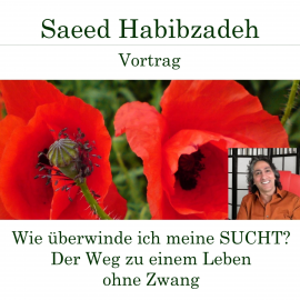Hörbuch Wie überwinde ich meine Sucht? Der Weg zu einem Leben ohne Zwang  - Autor Saeed Habibzadeh   - gelesen von Saeed Habibzadeh