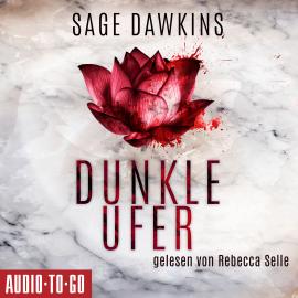 Hörbuch Dunkle Ufer (Ungekürzt)  - Autor Sage Dawkins   - gelesen von Rebecca Selle