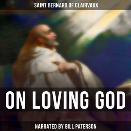Hörbuch On Loving God  - Autor Saint Bernard Of Clairvaux   - gelesen von Edward Miller