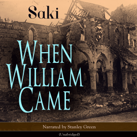 Hörbuch When William Came  - Autor Saki Hector Hugh Munro   - gelesen von Stanley Green