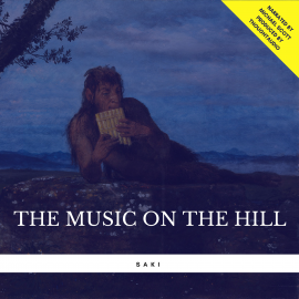 Hörbuch The Music on the Hill  - Autor Saki   - gelesen von Michael Scott