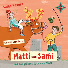 Hörbuch Matti und Sami und das größte Stück vom Glück  - Autor Salah Naoura   - gelesen von Salah Naoura