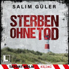 Hörbuch Sterben ohne Tod - Tatort Köln, Band 5 (ungekürzt)  - Autor Salim Güler   - gelesen von Jürgen Holdorf