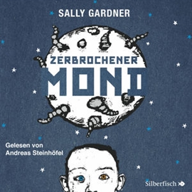 Hörbuch Zerbrochener Mond  - Autor Sally Gardner   - gelesen von Andreas Steinhöfel