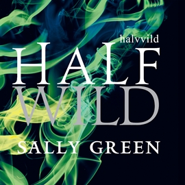 Hörbuch Half Wild  - Autor Sally Green   - gelesen von Githa Lehrmann
