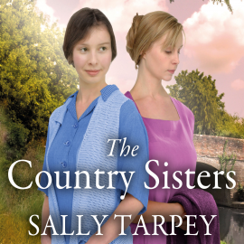 Hörbuch The Country Sisters  - Autor Sally Tarpey   - gelesen von Jenny Bryce