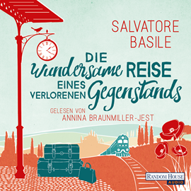 Hörbuch Die wundersame Reise eines verlorenen Gegenstands  - Autor Salvatore Basile   - gelesen von Annina Braunmiller-Jest