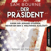 Hörbuch Der Präsident  - Autor Sam Bourne   - gelesen von Dana Geissler
