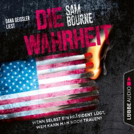 Hörbuch Die Wahrheit (Gekürzt)  - Autor Sam Bourne   - gelesen von Dana Geissler