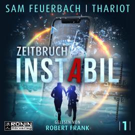 Hörbuch Zeitbruch - Instabil, Band 4 (ungekürzt)  - Autor Sam Feuerbach, Thariot   - gelesen von Robert Frank