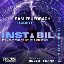 Hörbuch Die Gegenwart ist nur ein Kartenhaus (Instabil 2)  - Autor Sam Feuerbach;Thariot   - gelesen von Robert Frank