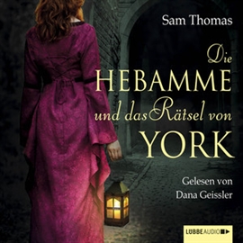 Hörbuch Die Hebamme und das Rätsel von York  - Autor Sam Thomas   - gelesen von Dana Geissler
