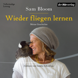 Hörbuch Wieder fliegen lernen  - Autor Samantha Bloom   - gelesen von Sandra Schwittau
