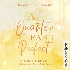 Hörbuch A Quarter Past Perfect  - Autor Samantha Halama   - gelesen von Lisa-Marie Lehr