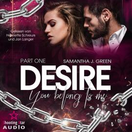 Hörbuch Desire: You Belong to Me - Belong, Band 1 (Ungekürzt)  - Autor Samantha J. Green   - gelesen von Schauspielergruppe