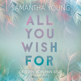Hörbuch All You Wish For (ungekürzt)  - Autor Samantha Young   - gelesen von Pan Selle