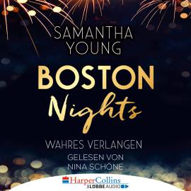 Hörbuch Boston Nights - Wahres Verlangen (Ungekürzt)  - Autor Samantha Young   - gelesen von Nina Schöne