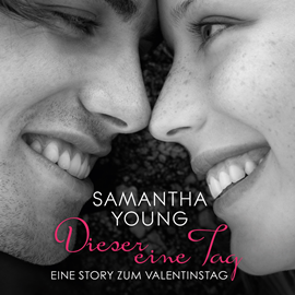 Hörbuch Dieser eine Tag - Eine Story zum Valentinstag  - Autor Samantha Young   - gelesen von Nina Schöne