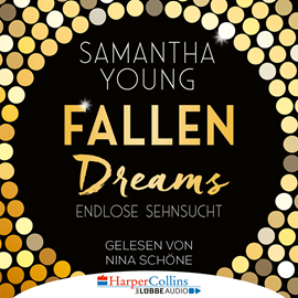 Hörbuch Fallen Dreams - Endlose Sehnsucht  - Autor Samantha Young   - gelesen von Nina Schöne
