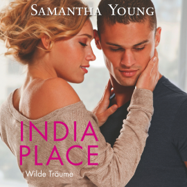 Hörbuch India Place - Wilde Träume  - Autor Samantha Young   - gelesen von Vanida Karun