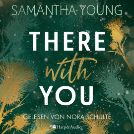 Hörbuch There With You (ungekürzt)  - Autor Samantha Young   - gelesen von Nora Schulte