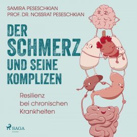 Hörbuch Der Schmerz und seine Komplizen - Resilienz bei chronischen Krankheiten  - Autor Samira Pereschkian   - gelesen von Susan Zare