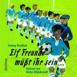 Hörbuch Elf Freunde müßt ihr sein...  - Autor Sammy Drechsel   - gelesen von Dieter Hildebrandt
