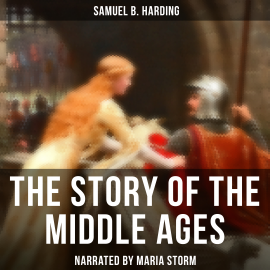 Hörbuch The Story of the Middle Ages  - Autor Samuel B. Harding   - gelesen von Taylor Pepper