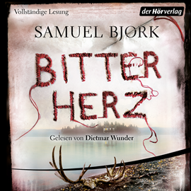 Hörbuch Bitterherz  - Autor Samuel Bjørk   - gelesen von Dietmar Wunder