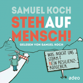 Hörbuch StehaufMensch!  - Autor Samuel Koch   - gelesen von Samuel Koch